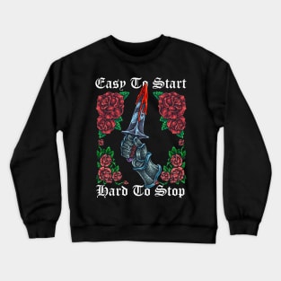 Easy To Start Hard To Stop Knight Dagger Crewneck Sweatshirt